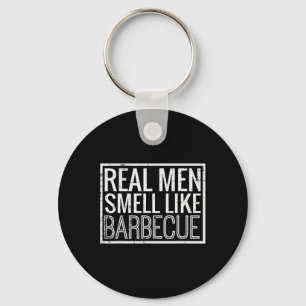 Echte mannen ruiken naar barbeque Funny Bbq Grill Sleutelhanger