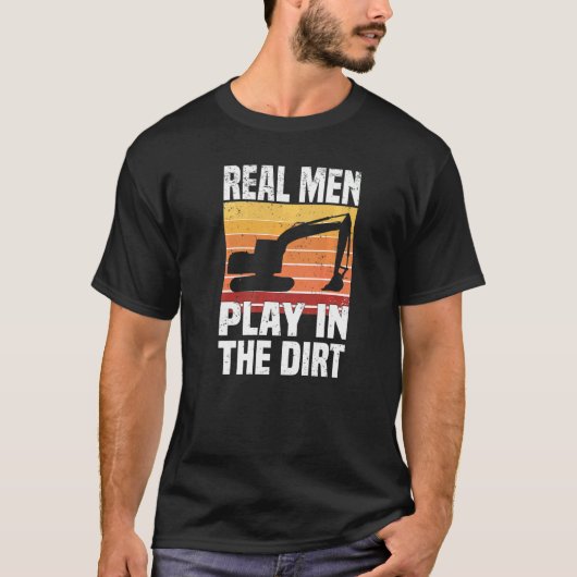 Echte Mannen spelen in de vuile graafmachine T-shirt (Voorkant)
