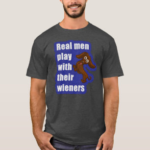 Echte mannen spelen met hun gasten, grappige dachs t-shirt