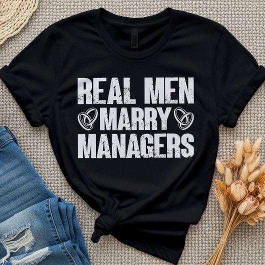 Echte Mannen Trouwen Managers Funny Manager Gezegd T-shirt