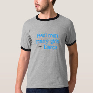 Echte mannen trouwen meisjes die dansen t-shirt