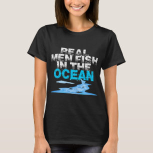 Echte Mannen Vissen in de Oceaan T-shirt