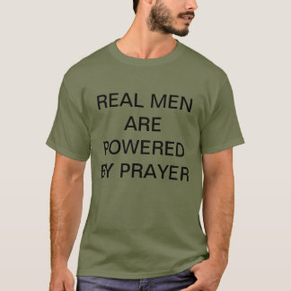 Echte Mannen worden aangedreven door Prayer t-shir T-shirt