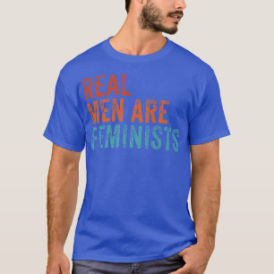 Echte Mannen zijn feministen die citaten van vinta T-shirt