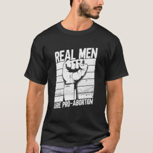 Echte Mannen zijn pro abortus Feministische vrouwe T-shirt