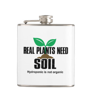 Echte Planten hebben grond nodig Hydroponic is nie Heupfles