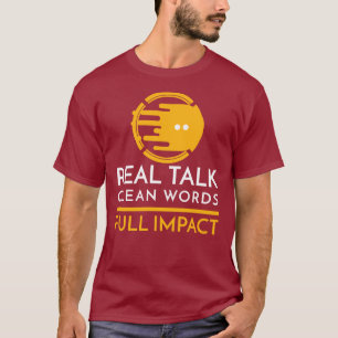 Echte praat. Schone woorden. Volledige impact T-shirt
