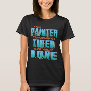 Echte schilders werken tot het niet gedaan is wann t-shirt