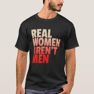 Echte Vrouwen Aren T Mannen Vrouwenrechten Gedurfd T-shirt