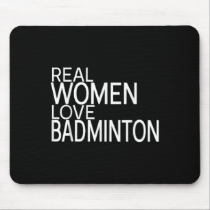 Echte vrouwen houden van badminton shuttle zeggen muismat