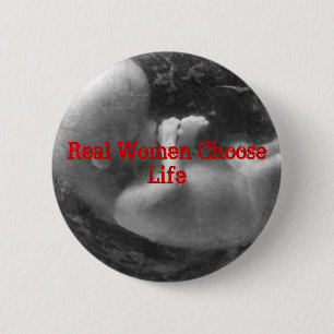 Echte vrouwen kiezen voor leven ronde button 5,7 cm