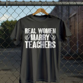 Echte vrouwen trouwen met leraren Funny sarcastisc T-shirt