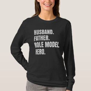 Echtgenoot Vader Rol Model Hero Voor Papa Vaders D T-shirt