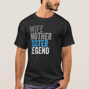 Echtgenote moeder zuster Legend Best Mama Mama Mot T-shirt
