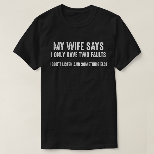 Echtgenote zegt dat ik twee fouten heb die ik niet t-shirt (Design voorkant)