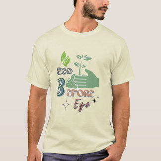 Eco Before Ego - Nature First Statement Tee T-shirt