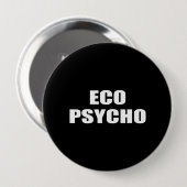 ECO PSYCHO RONDE BUTTON 4,0 CM (Voorkant /achterkant)