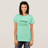 Ecologie, gecompliceerder dan ruimtewetenschap t-shirt (Voorkant volledig)