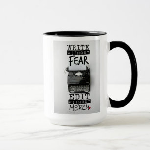 Écrivez sans crainte. Éditez sans pitié. TASSE DE