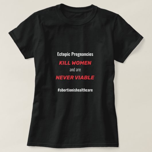 Ectopic Zwangerschap Abortus is Gezondheidszorg T-shirt (Design voorkant)