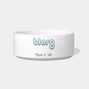 Écuelle blarg.