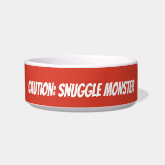 Écuelle Cute Custom Pet Bowl - "Attention : Snuggle Monste