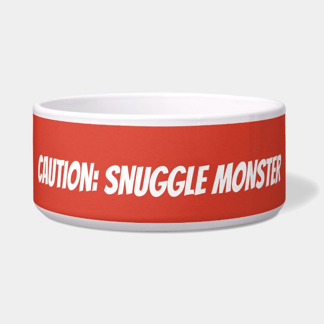 Écuelle Cute Custom Pet Bowl - "Attention : Snuggle Monste (Devant)