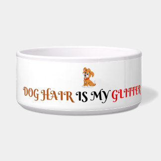 Écuelle Dog Hair Is My Glitter text Funny Pet Bowl