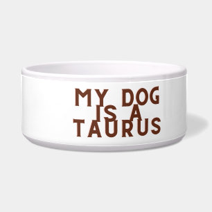 Écuelle Mon chien est un Taurus