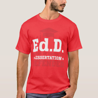 EdD Doctor of Education Dissertation Defended EdD  T-shirt