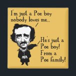 Edgar Allan Poe Boy Funny Frigo Magnet<br><div class="desc">NE LE VOYEZ-VOUS PAS ? VOUS LE VOULEZ TOUJOURS ? Tous les designs que vous voyez ici peuvent être customisés et mis sur n'importe lequel des nombreux produits Zazzle! Nous commencerons sur votre demande dès que vous l’enverrez à allangeeD0Tmail@gmailD0Tcom Avez-vous cherché des aimants frigo amusants pour votre porte frigo sur...</div>