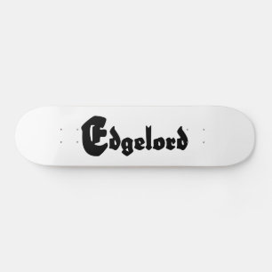 Edgelord Skateboard