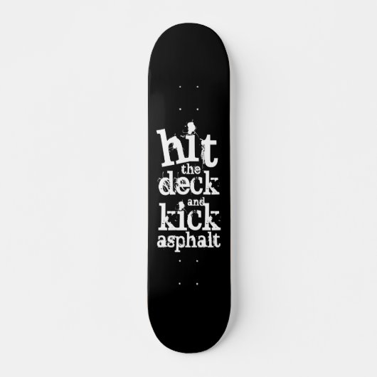 Edgy Grunge Hit the Deck and Kick Asphalt Skateboard (Voorkant)