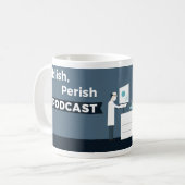 Éditez, périssez ou Podcast la tasse (Devant gauche)