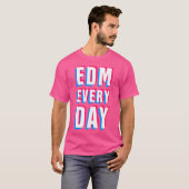 Edm Every Day Edm T-shirt (Voorkant volledig)