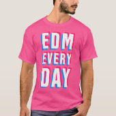 Edm Every Day Edm T-shirt (Voorkant)