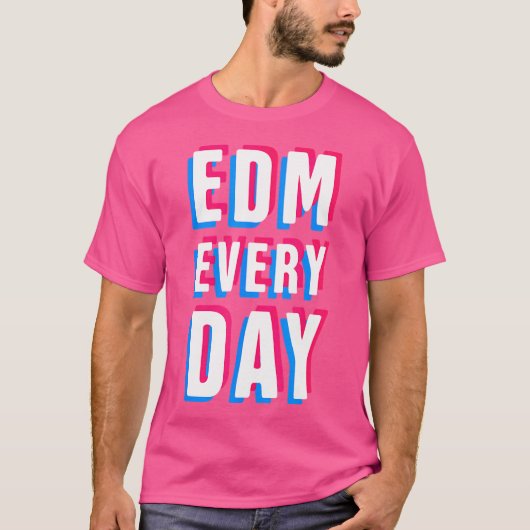Edm Every Day Edm T-shirt (Voorkant)