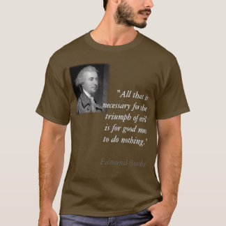 Edmund Burke "Triumph of Evil"-Shirt T-shirt