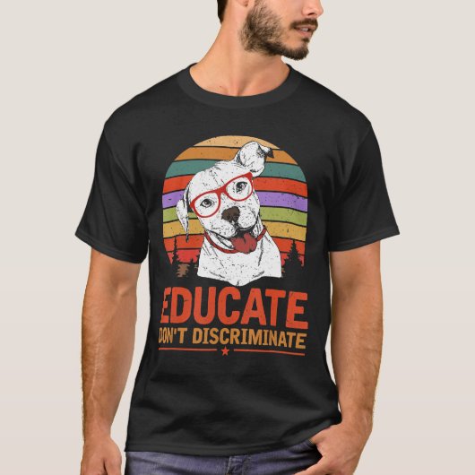 Educate Dont discrimineren Pitbull T-shirt (Voorkant)