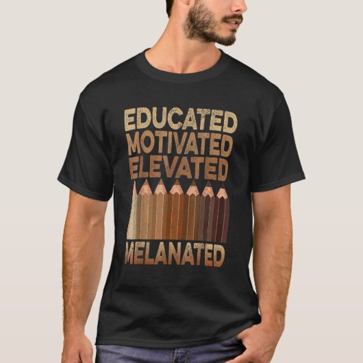 Educated Motivated Elevated Melanated Black Histor T-shirt (Voorkant)