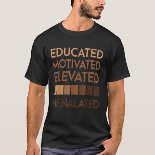 Educated Motivated Elevated Melanated Black Pride T-shirt (Voorkant)