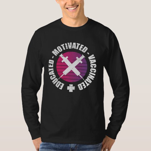 Educated Motivated Vaccinated T-shirt (Voorkant)