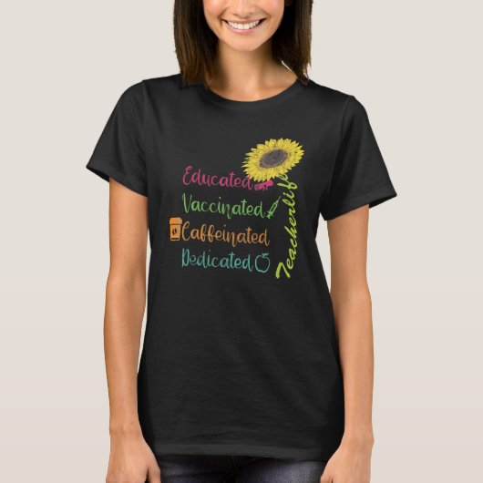 Educated Vaccinated Caffeinated Dedicated Teacher T-shirt (Voorkant)