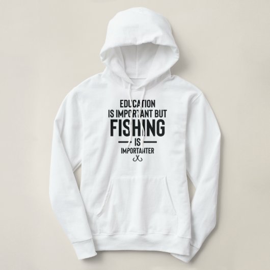 Education is belangrijk but fishing is importeren hoodie (Design voorkant)