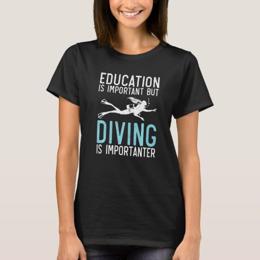 Education is important but Diving is importanter D T-shirt (Voorkant)