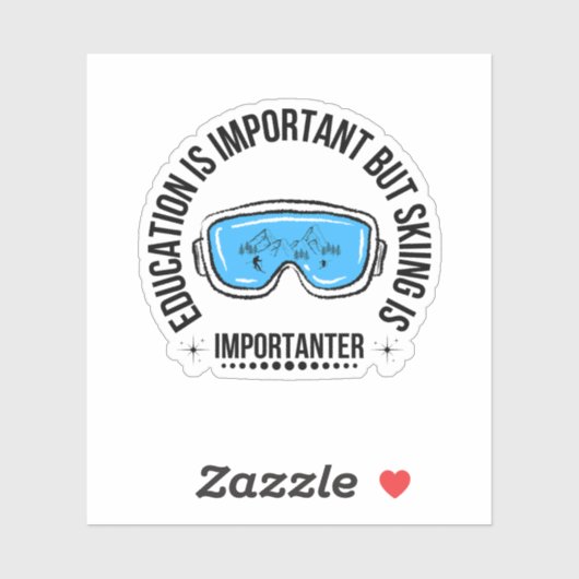 Education Is Important But Skiing Is Importanter Sticker (Vel)
