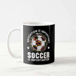 Education is Important But Soccer Is Importanter Koffiemok
