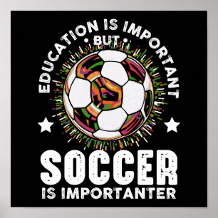 Education is Important But Soccer Is Importanter Poster