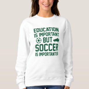 Education is Important But Soccer Is Importanter Trui