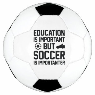 Education is Important But Soccer Is Importanter Voetbal